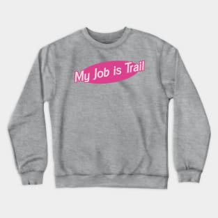 My Job is Trail Crewneck Sweatshirt